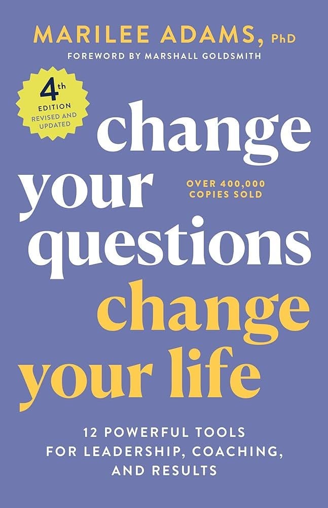 Book cover of "Change Your Questions, Change Your Life"